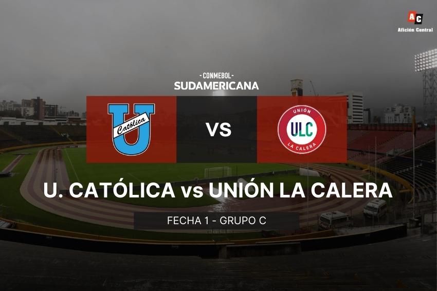 U. Católica vs Unión La Calera - Copa Sudamericana